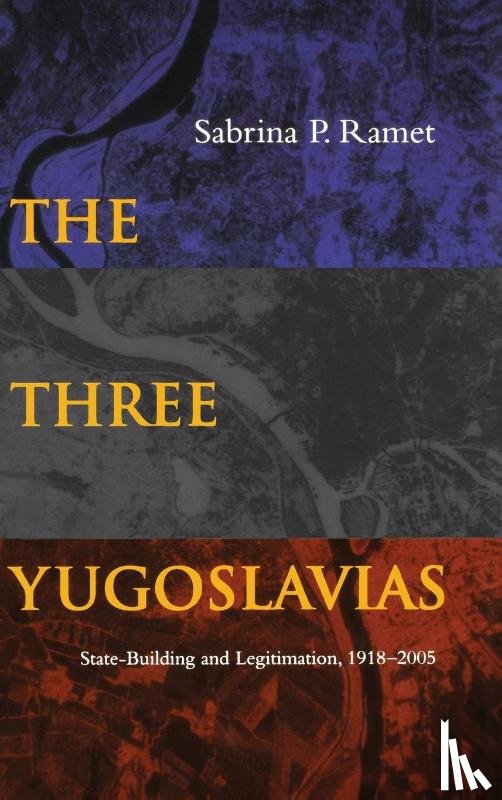 Ramet, Sabrina P. - The Three Yugoslavias
