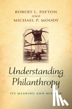 Payton, Robert L., Moody, Michael P. - Understanding Philanthropy