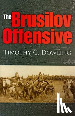 Dowling, Timothy C. - The Brusilov Offensive