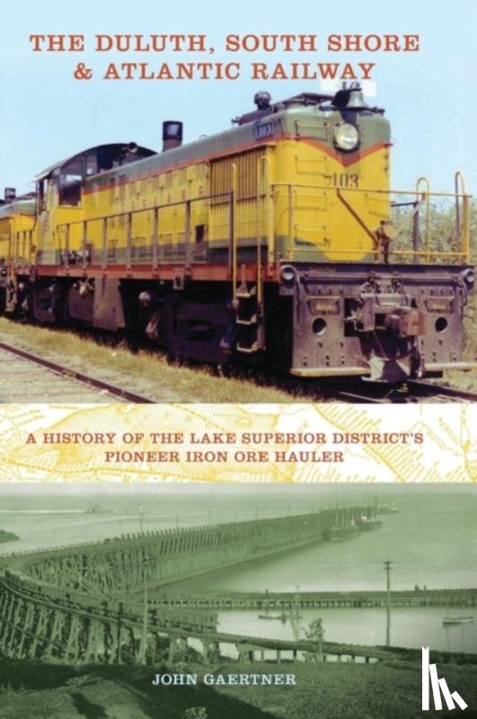 Gaertner, John - The Duluth, South Shore & Atlantic Railway