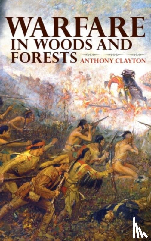 Clayton, Anthony - Warfare in Woods and Forests