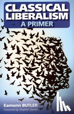 Butler, Eamonn - Classical Liberalism - A Primer