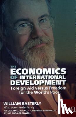 Easterly, William - The Economics of International Development: Foreign Aid versus Freedom for the World's Poor