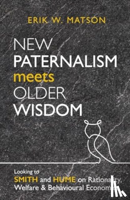 Matson, Erik W. - New Paternalism Meets Older Wisdom