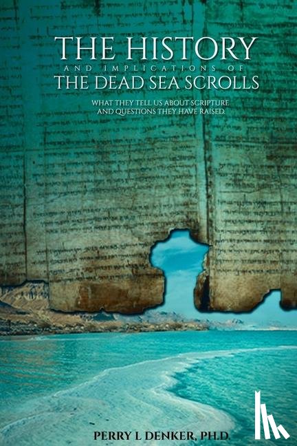 Denker, Perry L - Denker, P: History and Implications of the Dead Sea Scrolls
