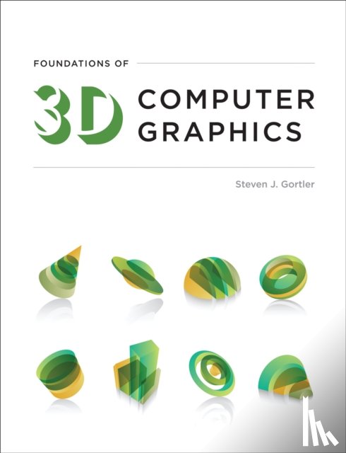 Gortler, Steven J. - Foundations of 3D Computer Graphics