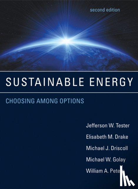 Tester, Jefferson W. (Massachusetts Institute of Technology), Drake, Elisabeth M., Driscoll, Michael J. (Massachusetts Institute of Technology), Golay, Michael W. (Massachusetts Institute of Technology) - Sustainable Energy
