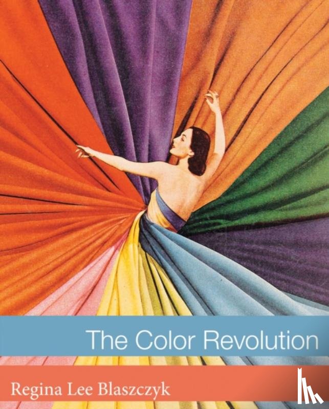 Blaszczyk, Regina Lee (Professor of Business History - The Color Revolution