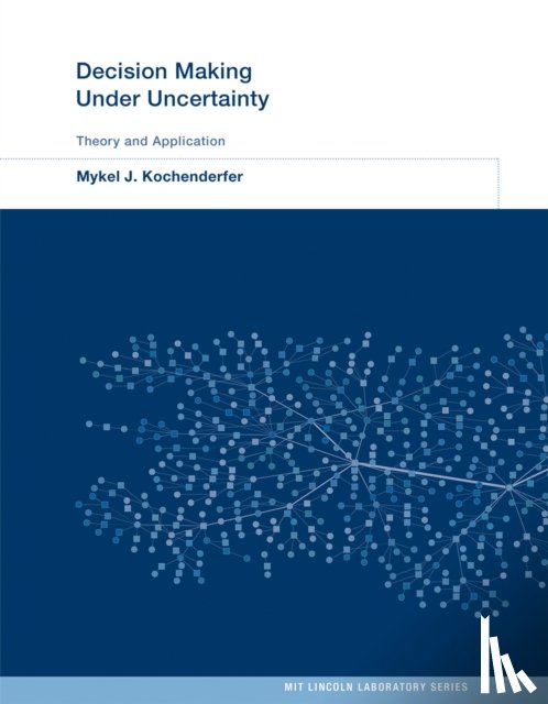 Kochenderfer, Mykel J. (Stanford University) - Decision Making Under Uncertainty