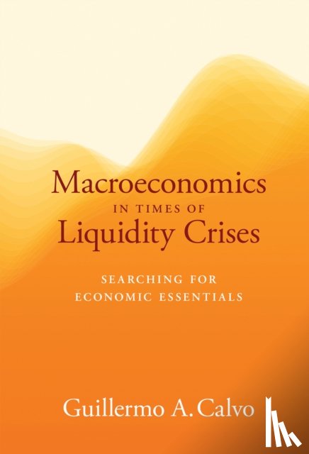 Calvo, Guillermo A. - Macroeconomics in Times of Liquidity Crises