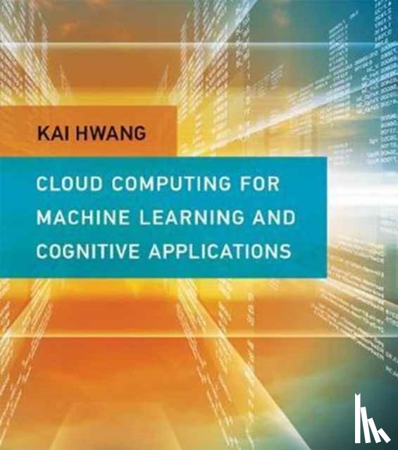 Hwang, Kai (Professor of Electrical Engineering and Computer Science - Cloud Computing for Machine Learning and Cognitive Applications