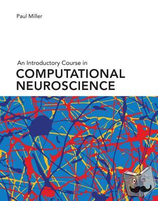 Miller, Paul (Brandeis University) - An Introductory Course in Computational Neuroscience