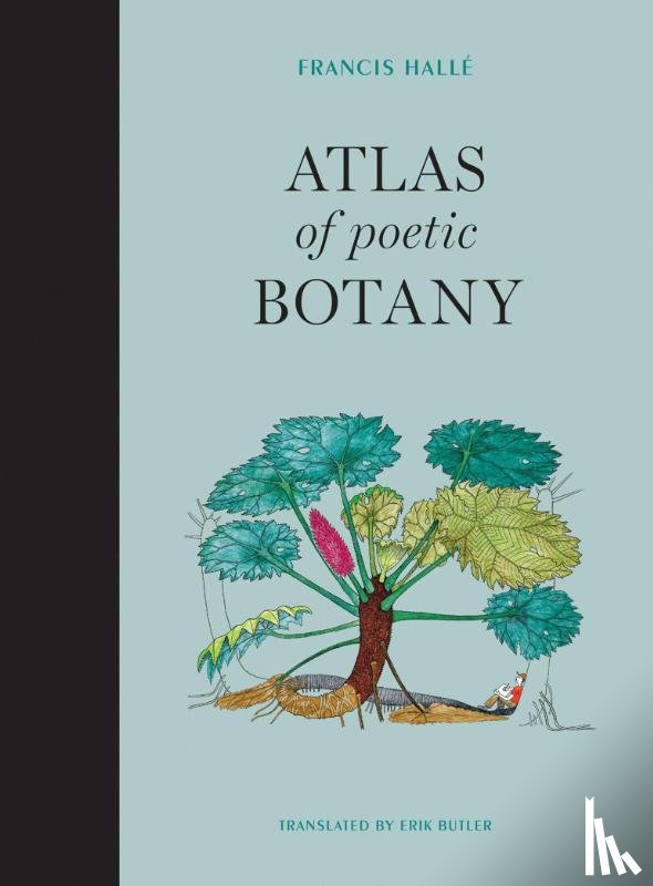 Halle, Francis (Professor Emeritus, University of Montpelier) - Atlas of Poetic Botany