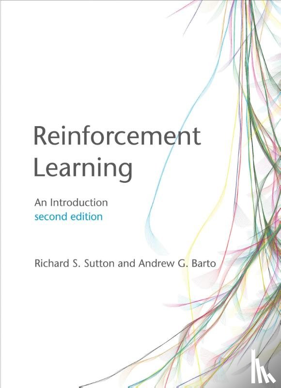 Sutton, Richard S. (University of Alberta), Barto, Andrew G. (Co-Director Autonomous Learning Laboratory) - Reinforcement Learning