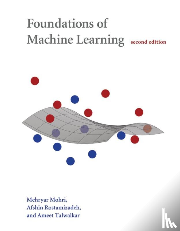 Mohri, Mehryar (New York University), Rostamizadeh, Afshin (Google, Talwalkar, Ameet (University of California - Foundations of Machine Learning