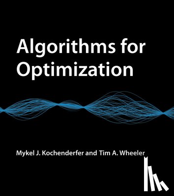 Kochenderfer, Mykel J. (Stanford University), Wheeler, Tim A. (Stanford University) - Algorithms for Optimization
