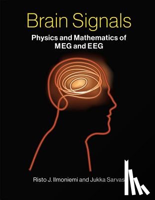 Ilmoniemi, Risto J. (Aalto University School of Science), Sarvas, Jukka (Aalto University School of Science) - Brain Signals