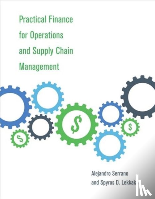 Serrano, Alejandro (Lecturer of Production, Lekkakos, Spyros D. (Research Associate - Practical Finance for Operations and Supply Chain Management