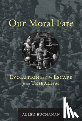 Buchanan, Allen - Our Moral Fate