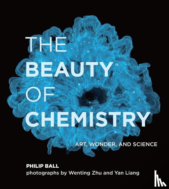 Ball, Philip, Zhu, Wenting - The Beauty of Chemistry