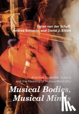 Schyff, Dylan Van Der, Schiavio, Andrea - Musical Bodies, Musical Minds