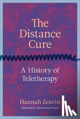 Zeavin, Hannah, Peters, John Durham - The Distance Cure