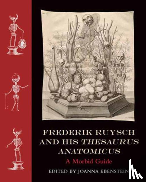 Ebenstein, Joanna - Frederik Ruysch and His Thesaurus Anatomicus