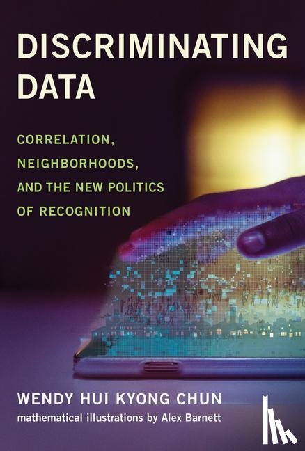 Chun, Wendy Hui Kyong - Discriminating Data