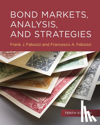 Fabozzi, Frank J., Fabozzi, Francesco A. - Bond Markets, Analysis, and Strategies, tenth edition