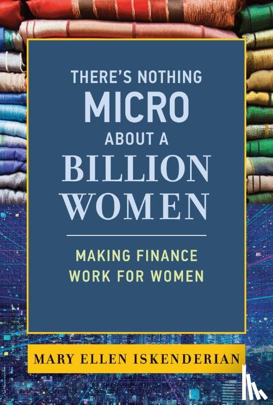 Iskenderian, Mary Ellen - There's Nothing Micro about a Billion Women