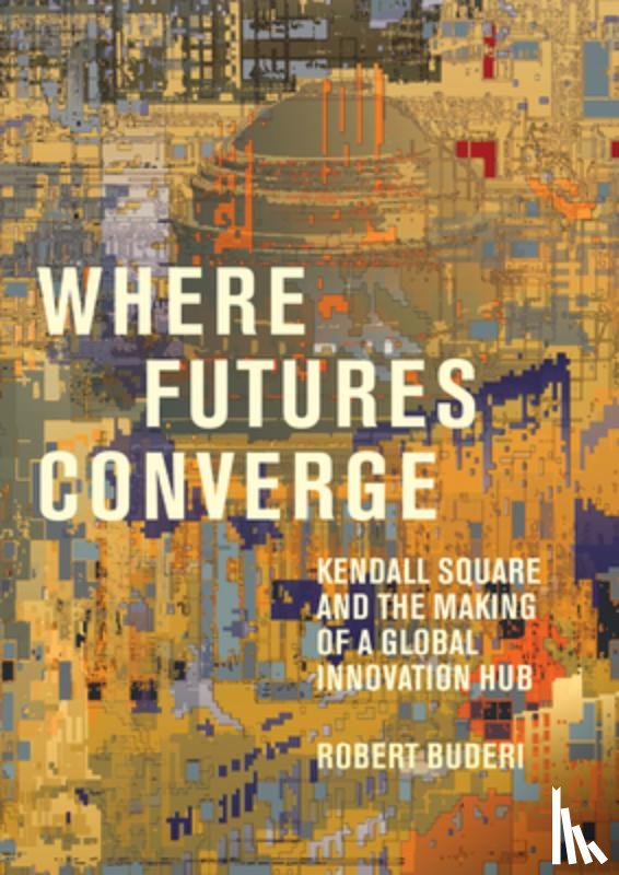 Buderi, Robert - Where Futures Converge