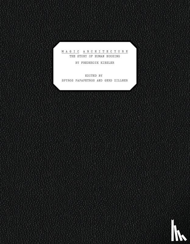 Kiesler, Frederick, Papapetros, Spyros - Magic Architecture