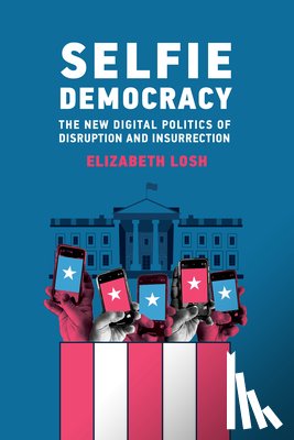 Losh, Elizabeth - Selfie Democracy