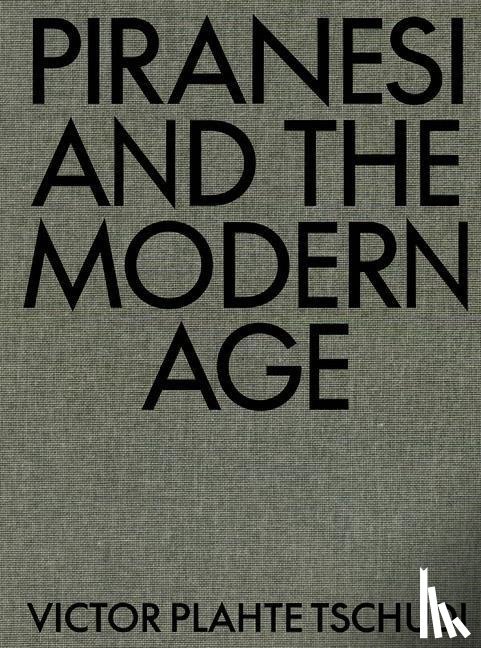 Tschudi, Victor Plahte - Piranesi and the Modern Age