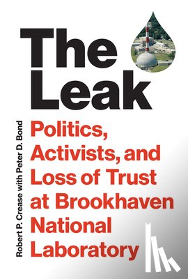 Crease, Robert P., Bond, Peter D. - The Leak