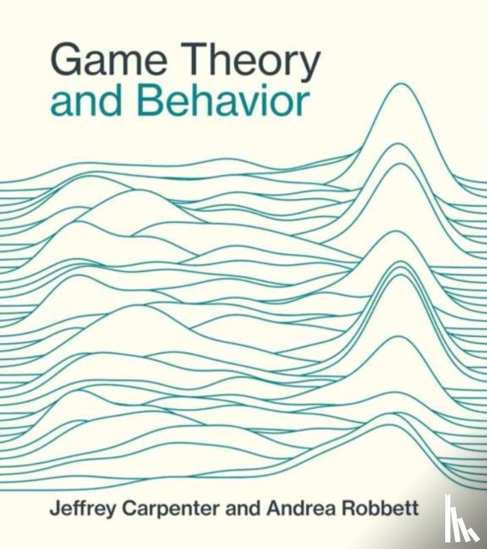 Carpenter, Jeffrey, Robbett, Andrea - Game Theory and Behavior