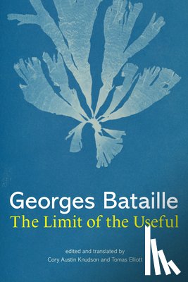 Bataille, Georges, Knudson, Cory Austin - The Limit of the Useful
