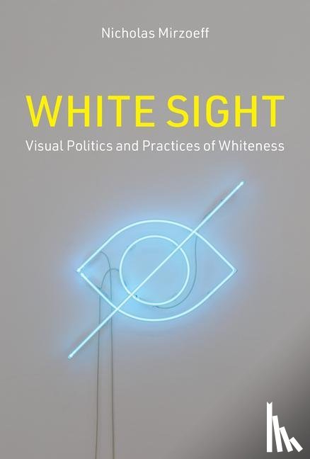 Mirzoeff, Nicholas - White Sight