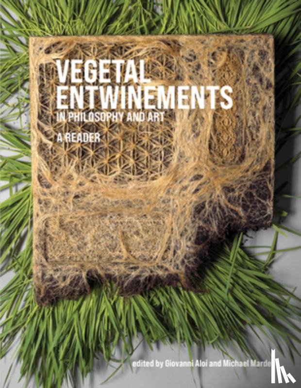  - Vegetal Entwinements in Philosophy and Art