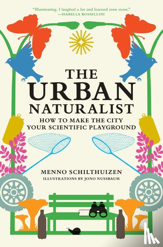 Schilthuizen, Menno, Nussbaum, Jono - The Urban Naturalist