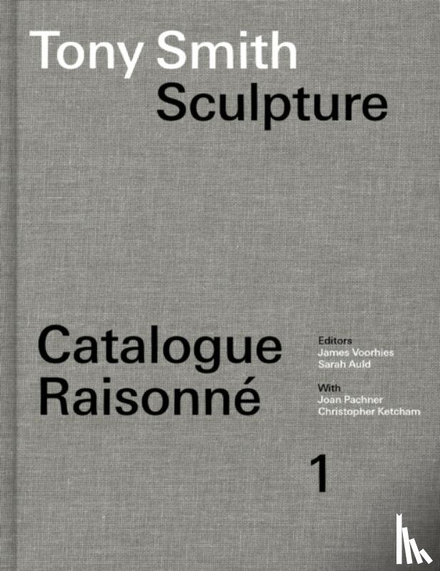 Voorhies, James, Auld, Sarah - Tony Smith Catalogue Raisonne