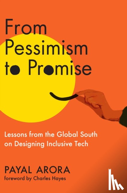 Arora, Payal, Hayes, Charles - From Pessimism to Promise