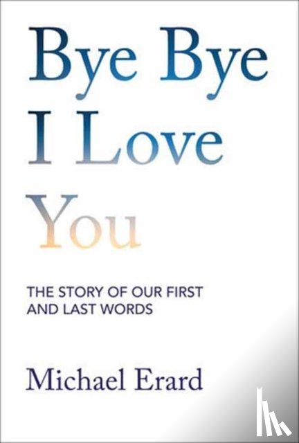 Erard, Michael - Bye Bye I Love You