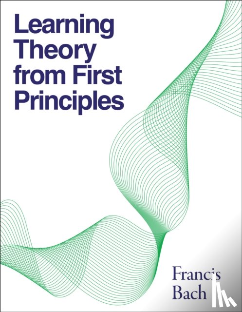 Bach, Francis - Learning Theory from First Principles