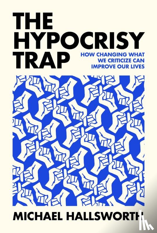 Hallsworth, Michael - The Hypocrisy Trap
