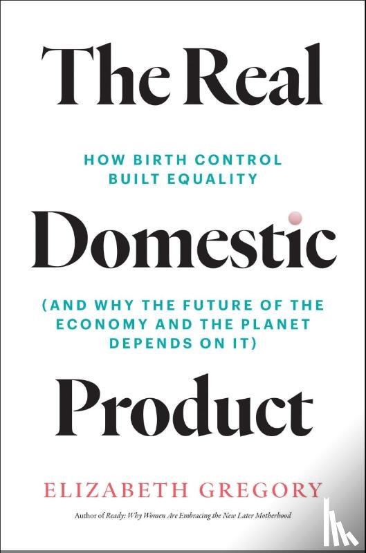 Gregory, Elizabeth - The Real Domestic Product