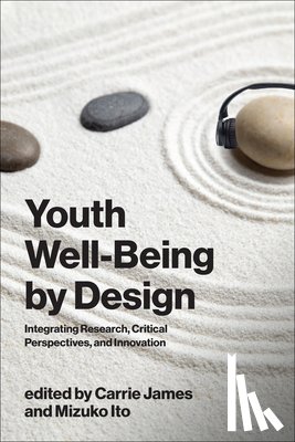 James, Carrie, Ito, Mizuko - Youth Well-Being by Design