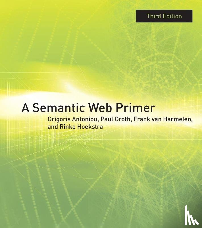 Antoniou, Grigoris, Groth, Paul, Harmelen, Frank Van - A Semantic Web Primer, third edition