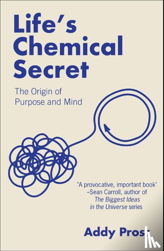 Pross, Addy - Life's Chemical Secret