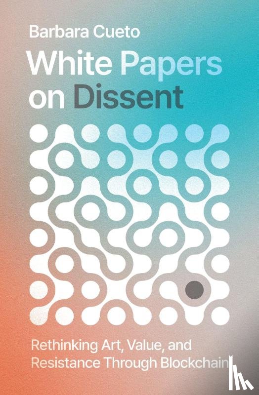 Cueto, Barbara - White Papers on Dissent